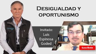 318 Dionisio y Luis Espinosa Goded Desigualdad y oportunismo Razón de Estado [upl. by Jarvis]