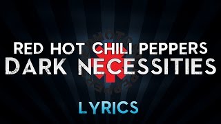 Red Hot Chili Peppers  Dark Necessities Lyrics [upl. by Enellij]