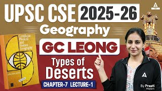 UPSC CSE 2025  GC Leong Types of Deserts Chapter7 Lecture1 Geography  By Preeti Maam [upl. by Dimo]