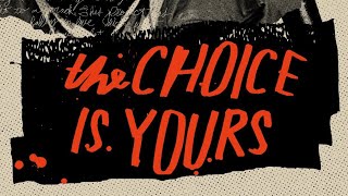 THE CHOICE IS YOURS [upl. by Irwin]