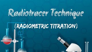 Radiometric Titration Radiotracer Techniques [upl. by Anila]