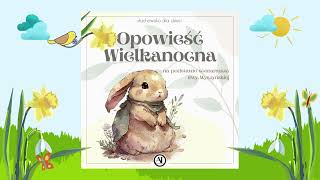 🐰 Słuchowisko dla dzieci 🐻 quotOpowieść Wielkanocnaquot 🌼 bajka dla dzieci 🌻 bajka do słuchania za darmo 🐇 [upl. by Bergstein857]