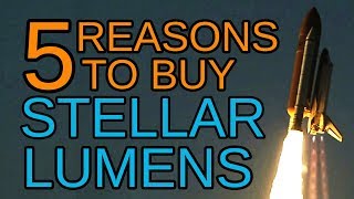 5 REASONS TO BUY STELLAR LUMENS [upl. by Yemane]