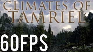 The Elder Scrolls V Skyrim  CLIMATES OF TAMRIEL 60fps [upl. by Imik]