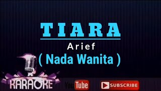 Arief  TIARA Karaoke NADA WANITA  CEWEK [upl. by Zenda394]