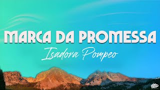 Isadora Pompeo  Marca da Promessa Letra [upl. by Thomasina]