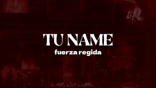 Fuerza Regida  TU NAME  Letra [upl. by Lissner]