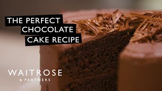 How To Make The Perfect Chocolate Cake  Waitrose [upl. by Endres]