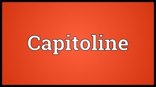 Capitoline Meaning [upl. by Hendel]