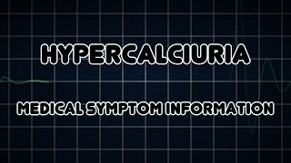 Hypercalciuria Medical Symptom [upl. by Hgielak510]