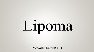 How To Say Lipoma [upl. by Navillus]