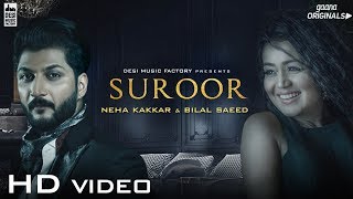 Suroor  Neha Kakkar amp Bilal Saeed  Official Video [upl. by Seed]