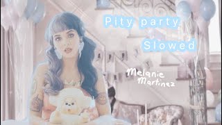 Pity party slowed melanie martinez [upl. by Ennovehc304]