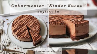 Sütés nélkuli Kinder Bueno Sajttorta cukormentes  mentesenedesebb [upl. by Eiramannod956]