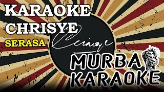 CHRISYE  SERASA KARAOKE VERSION [upl. by Hedy]