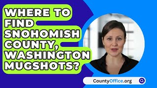 Where To Find Snohomish County Washington Mugshots  CountyOfficeorg [upl. by Trixi]