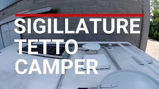 Come sigillare il tetto del camper per evitare infiltrazioni [upl. by Eelrahc653]