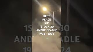 REST PEACE RIP 1STOCK 30 ANDR BEADLE 1998 • 2024 [upl. by Ainehta]