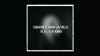 CAGOULÉ DANS LA VILLE YLS FEAT TLR KING [upl. by Eniamrehc]