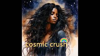 Cosmic Crush [upl. by Orvas17]