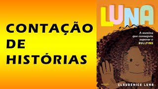 Contação de Histórias Luna  a menina que conseguiu superar o Bullying [upl. by Aidnahs]