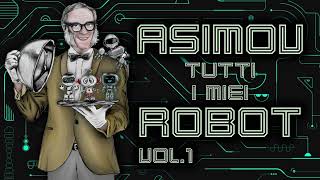 Isaac Asimov  Tutti i miei robot  Vol 1 [upl. by Anneis]