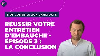 Réussir votre entretien dembauche  Episode 3  la conclusion [upl. by Aloysia]