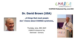 David Brown 6 things about CHARGE syndrome  CHARGE Professional Day 2024 [upl. by Hobbs]