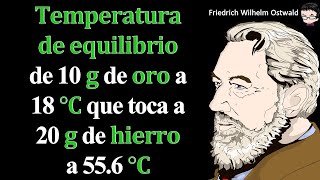 𝐓𝐞𝐦𝐩𝐞𝐫𝐚𝐭𝐮𝐫𝐚 𝐝𝐞 𝐞𝐪𝐮𝐢𝐥𝐢𝐛𝐫𝐢𝐨 de 10 𝐠 de 𝐨𝐫𝐨 a 18 °𝐂 que toca a 20 𝐠 de 𝐡𝐢𝐞𝐫𝐫𝐨 a 556 °𝐂 [upl. by Sirah]