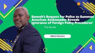 SANNOH WANT POLICE TO INVESTIGATE US AMBASSADOR WHAT A JOKE [upl. by Shanta]