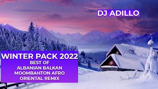 DJ ADILLO  WINTER PACK 22  BEST OF ALBANIAN  BALKAN  MOOMBAHTON  AFRO  ORIENTAL REMIX 2022 [upl. by Paco]