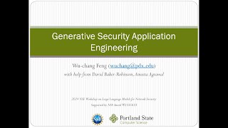 Generative Security Application Engineering at 2024 NSF Workshop on LLMs for Network Security [upl. by Etnovaj]