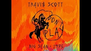 Dont Play Clean  Travis Scott ft The 1975 amp Big Sean [upl. by Llyrrad748]