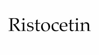 How to Pronounce Ristocetin [upl. by Bowra]