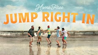 Home Free  Jump Right In Home Frees Version [upl. by Athenian347]