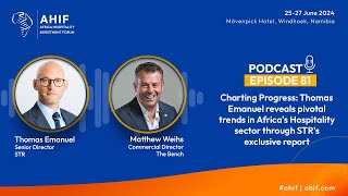 AHIF Podcast Thomas Emanuel reveals pivotal trends in African Hospitality through STRs report [upl. by Noirb]