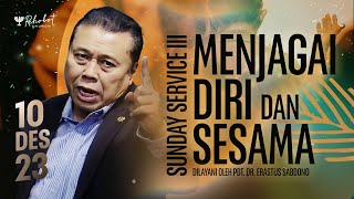 MENJAGAI DIRI DAN SESAMA  Pdt Dr Erastus Sabdono  SS III  10 Desember 2023  1730 WIB [upl. by Hungarian116]