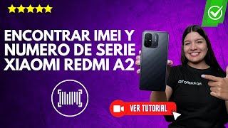 Cómo ENCONTRAR el IMEI y el NÚMERO de SERIE del Xiaomi Redmi A2  🔍Descúbrelo fácil y rápido📱 [upl. by Leanatan]