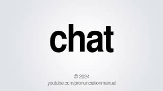 How to Pronounce Chat [upl. by Tye]