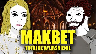 MAKBET TOTALNE WYJAŚNIENIE [upl. by Yenmor131]