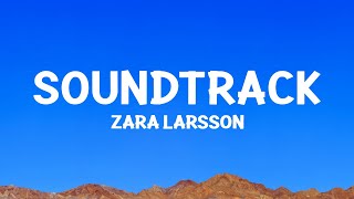 Zara Larsson  Soundtrack Lyrics [upl. by Nrek]