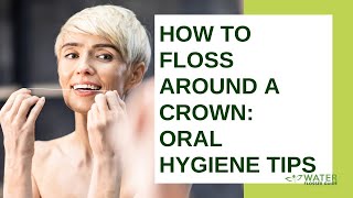 How to floss around a crown oral hygiene tips [upl. by Prebo775]