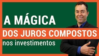 A mágica dos juros compostos nos investimentos [upl. by Hnib]