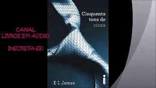 AUDIOLIVRO 50 TONS DE CINZA PARTE 1 AUTORA E L JAMES [upl. by Sonya139]