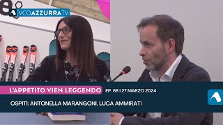 Antonella Marangoni e Luca Ammirati a Lappetito Vien Leggendo  Ep68  27 marzo [upl. by Betsey]