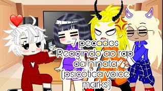 Pecados capitais reagindo ao rap da hinatapsicótica voice marksBaka suifiti [upl. by Eidob]