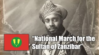 National Anthem of Sultanate of Zanzibar 19111964  quotNational March for the Sultan of Zanzibarquot [upl. by Llert315]