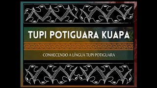 Tupi Potiguara Kuapa  Conhecendo a língua Tupi Potiguara [upl. by Esiocnarf]