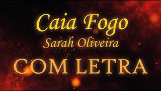 Caia Fogo  Sarah Oliveira  COM LETRA [upl. by Normand208]