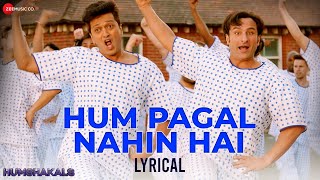 Hum Pagal Nahin Hai  Saif Ali Khan amp Riteish Deshmukh  Himesh Reshammiya  Humshakals  Lyrical [upl. by Sylvan]